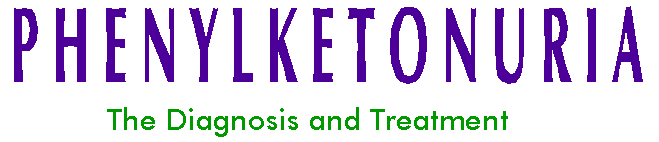 PHENYLKETONURIA - The Diagnosis and Treatment